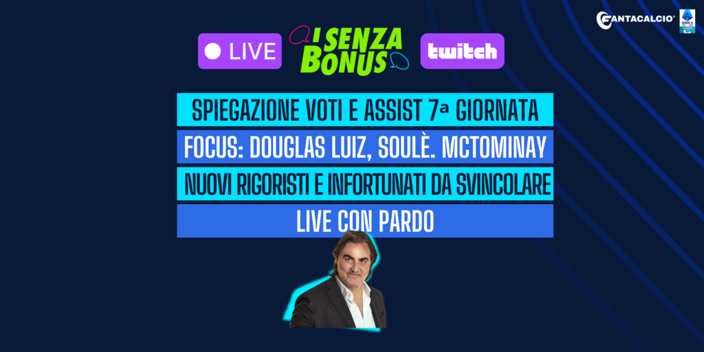 Copertina: Live! Voti e assist 7ᵃ giornata | Nuovi rigoristi e infortunati da svincolare | Focus D. Luiz, Soulè e McTominay | con Pardo I I Senza Bonus | Fantacalcio Tv
