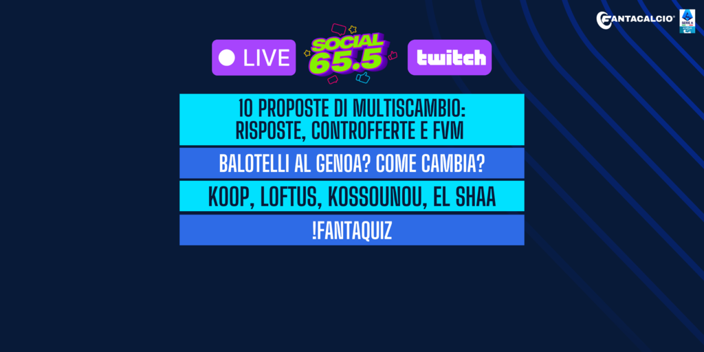 Copertina: LIVE! 10 proposte di scambi: risposte, controfferte ed Fvm | Balotelli al Genoa? | Koopmeiners, Loftus, El Sha: le ultime | !Fantaquiz | Social 65.5 | Fantacalcio TV