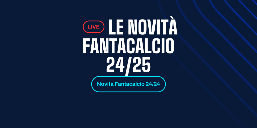 Copertina: Fantacalcio 2024-2025: tutte le novità