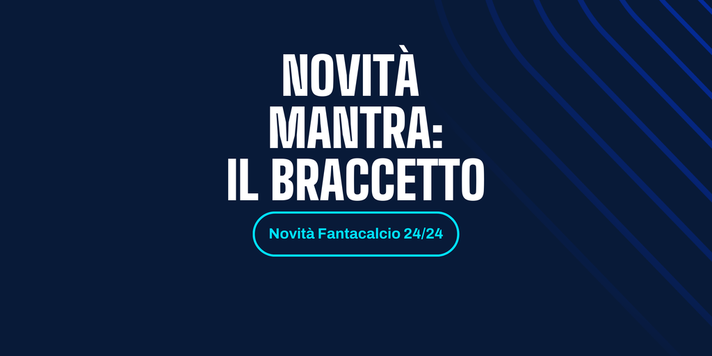 Copertina: Fantacalcio Mantra®: arriva il braccetto. Tutto sul nuovo ruolo