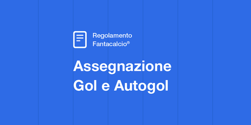 Copertina: Regolamento Fantacalcio Assegnazione gol e autogol